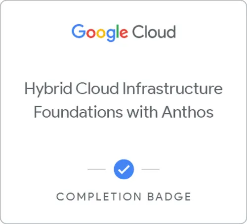 Hybrid Cloud Infrastructure Foundations with Anthos