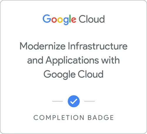 Modernize Infrastructure and Applications with Google Cloud